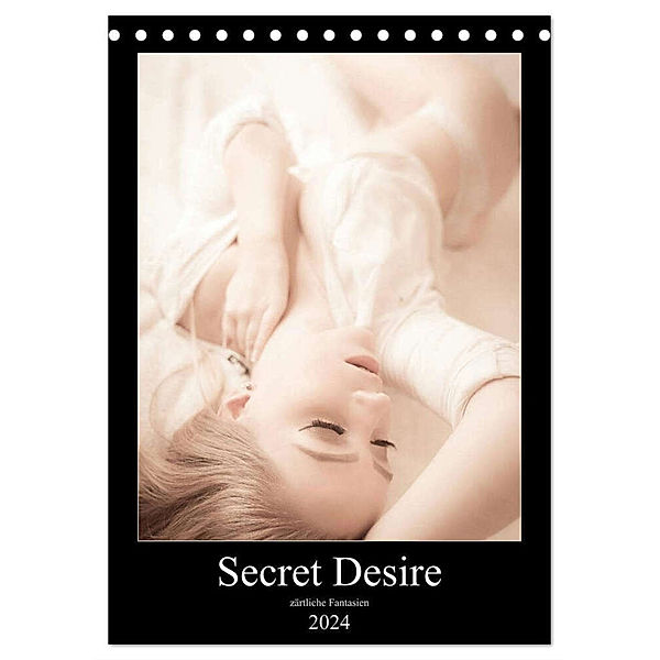 Sensual Desire - zärtliche Fantasien (Tischkalender 2024 DIN A5 hoch), CALVENDO Monatskalender, Sensual Photography