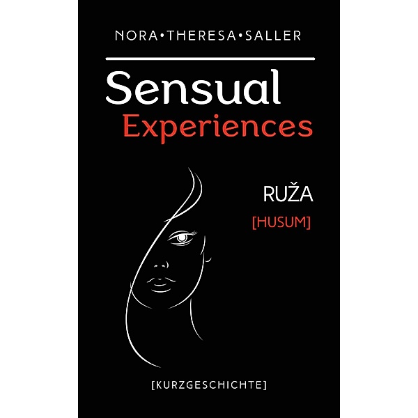 Sensual Experiences / Sensual Experiences Bd.4, Nora Theresa Saller