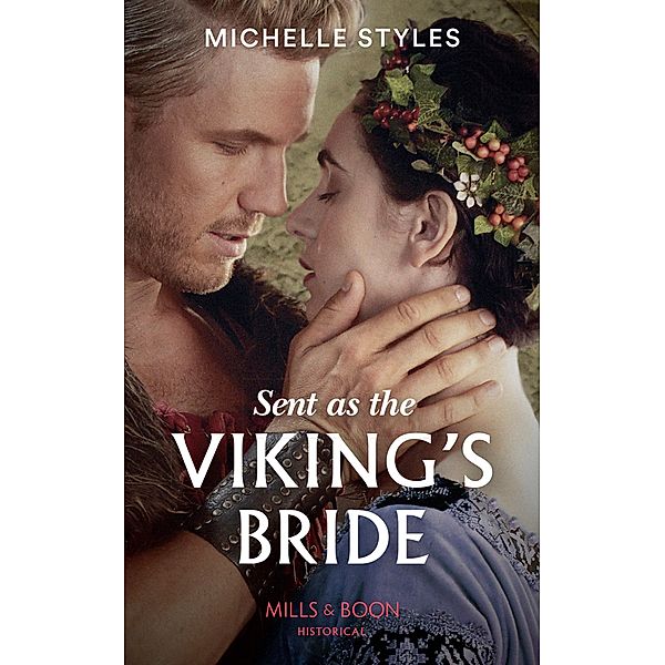 Sent As The Viking's Bride (Mills & Boon Historical) / Mills & Boon Historical, Michelle Styles