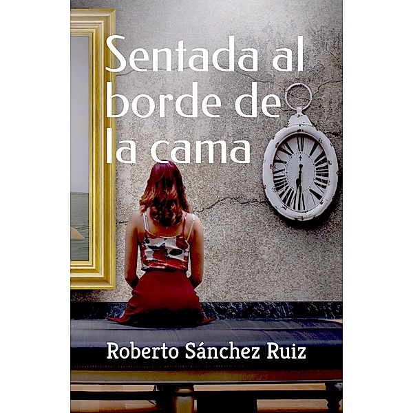 Sentada al borde de la cama, Roberto Sánchez Ruiz