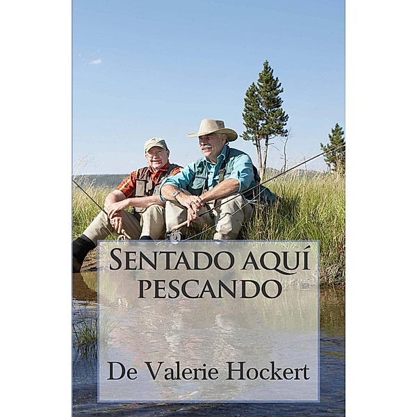 Sentado aqui pescando, Valerie Hockert