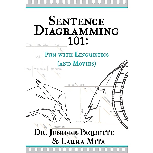 Sentence Diagramming 101: Fun with Linguistics (and Movies), Jenifer Paquette, Laura Mita