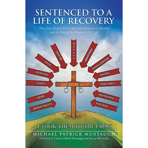 Sentenced to a Life of Recovery, Michael Patrick Murtaugh
