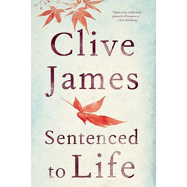 Sentenced to Life: Poems, Clive James