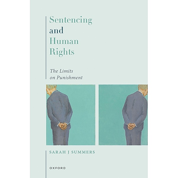 Sentencing and Human Rights, Sarah J Summers