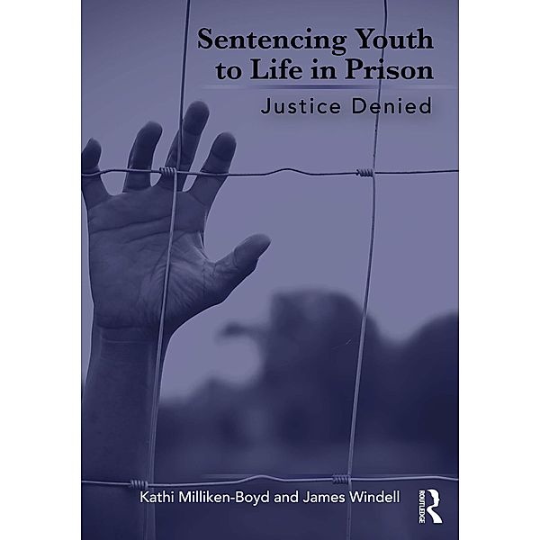 Sentencing Youth to Life in Prison, Kathi Milliken-Boyd, James Windell