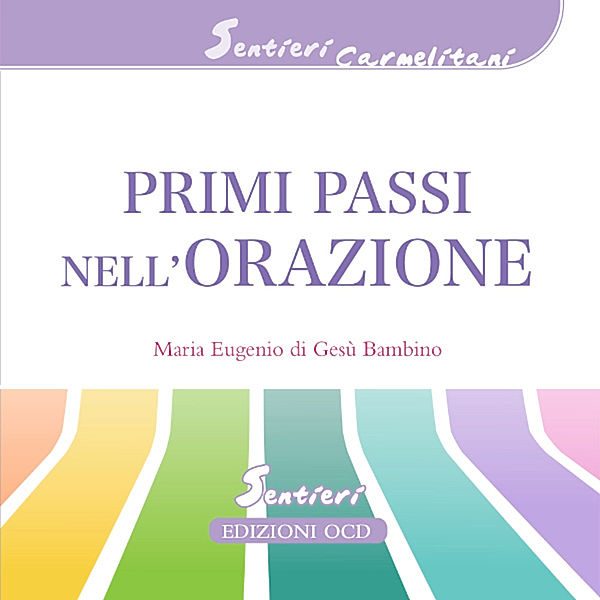 Sentieri carmelitani - Primi passi nell'orazione, di Gesù Bambino Maria Eugenio