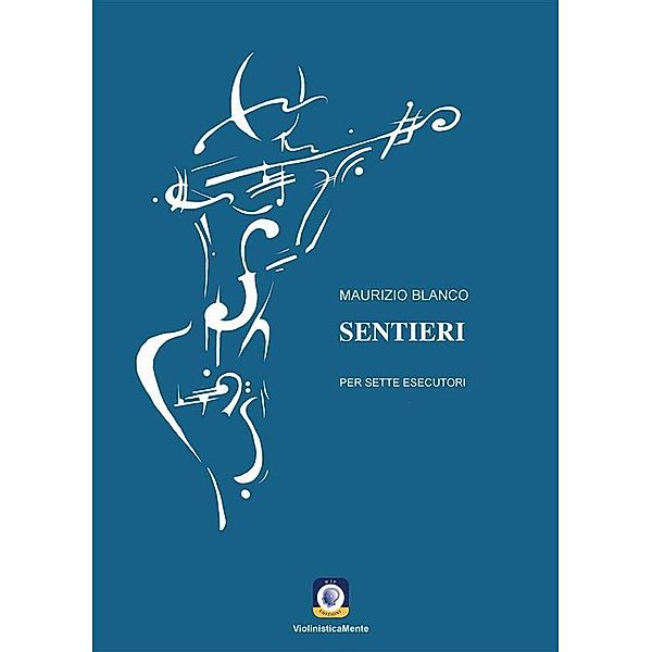 Sentieri / ViolinisticaMente Bd.8, Maurizio Blanco