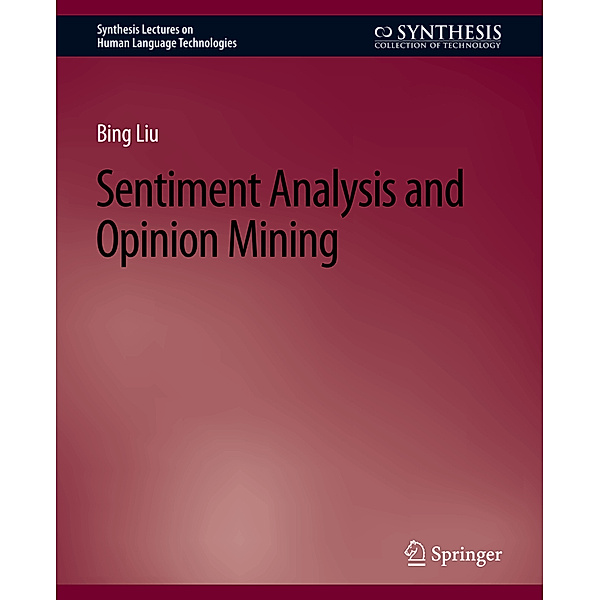 Sentiment Analysis and Opinion Mining, Bing Liu