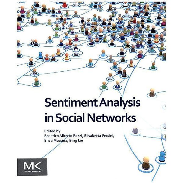Sentiment Analysis in Social Networks, Federico Pozzi, Elisabetta Fersini, Enza Messina, Bing Liu