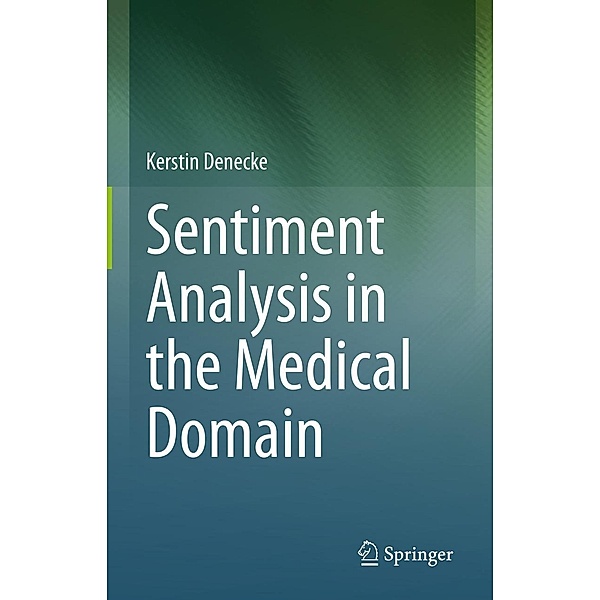 Sentiment Analysis in the Medical Domain, Kerstin Denecke