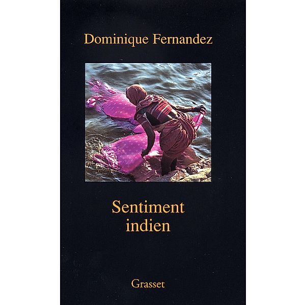 Sentiment Indien / Littérature Française, Dominique Fernandez