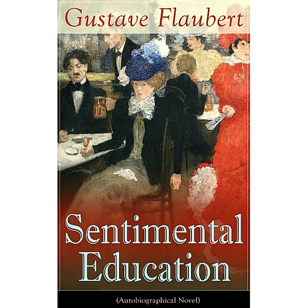 Sentimental Education (Autobiographical Novel), Gustave Flaubert
