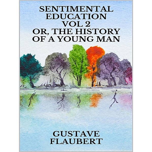 Sentimental education. Vol. 2, Gustave Flaubert