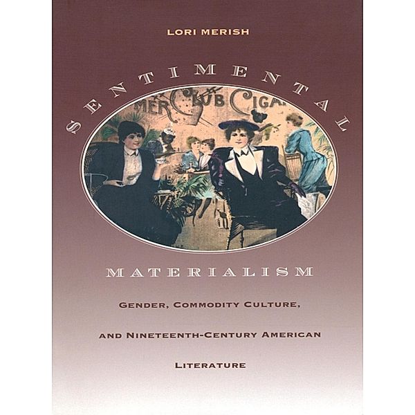 Sentimental Materialism / New Americanists, Merish Lori Merish