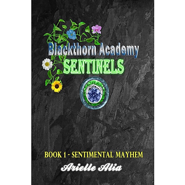 Sentimental Mayhem (Blackthorn Academy: Sentinels Tagalog Edition, #1) / Blackthorn Academy: Sentinels Tagalog Edition, Arielle Alia