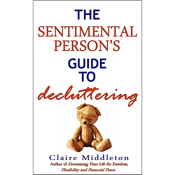 Sentimental Person's Guide to Decluttering, Claire Middleton