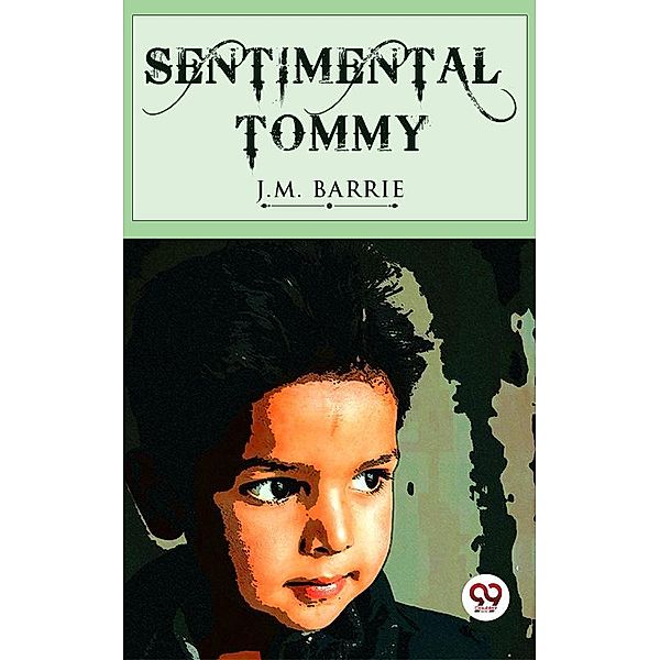 Sentimental Tommy, J. M. Barrie