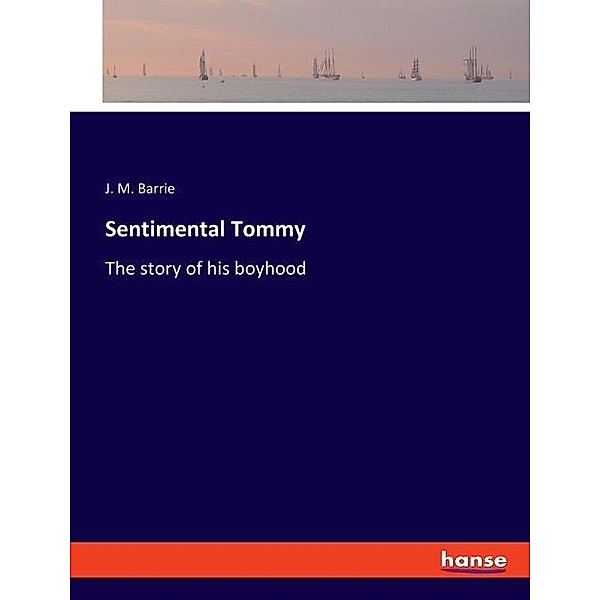 Sentimental Tommy, J. M. Barrie