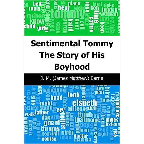 Sentimental Tommy: The Story of His Boyhood / Trajectory Classics, J. M. (James Matthew) Barrie