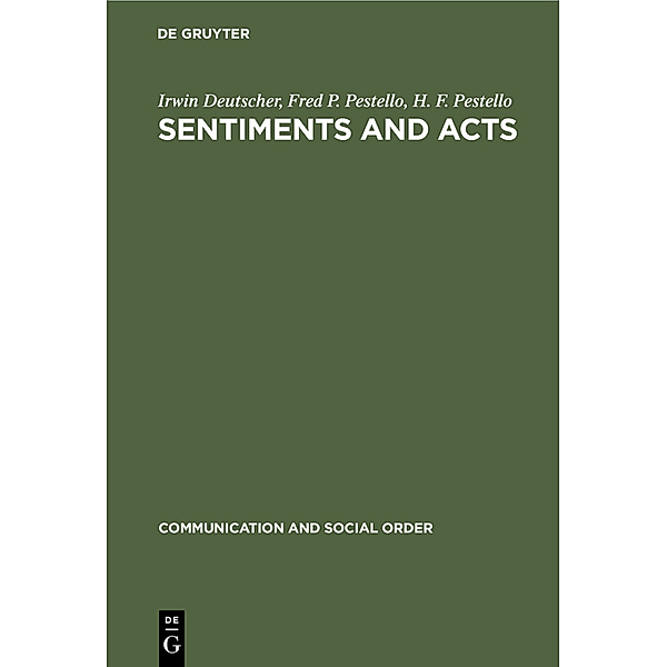 Sentiments and Acts, Irwin Deutscher, Fred P. Pestello, H. F. Pestello
