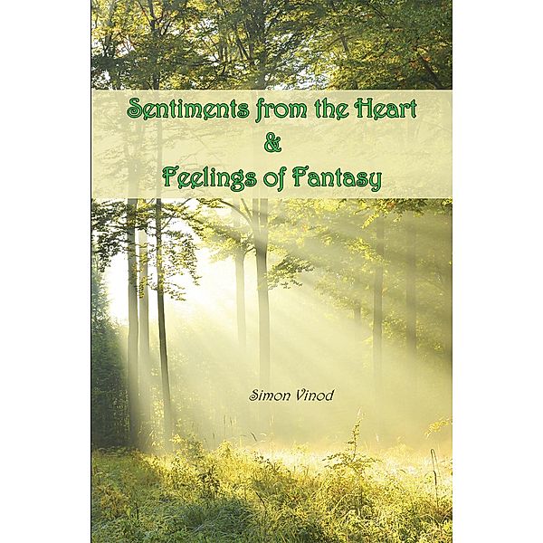 Sentiments from the Heart and Feelings of Fantasy, Simon Vinod