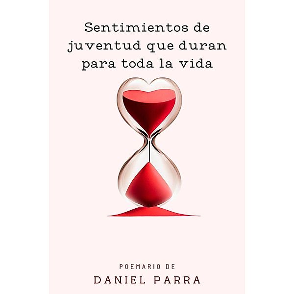 Sentimientos de Juventud que duran para toda la vida, Daniel Parra