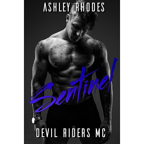 Sentinel - Devil Riders MC (A Bad Boy Biker Romance), Ashley Rhodes