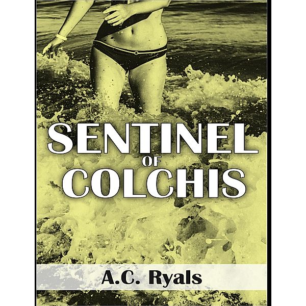 Sentinel of Colchis, A. C. Ryals