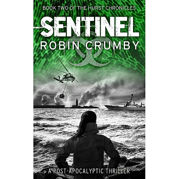 Sentinel: The Post-Apocalyptic Thriller (The Hurst Chronicles, #2) / The Hurst Chronicles, Robin Crumby