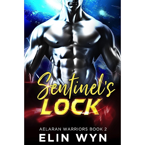 Sentinel's Lock (Aelaran Warriors, #2) / Aelaran Warriors, Elin Wyn