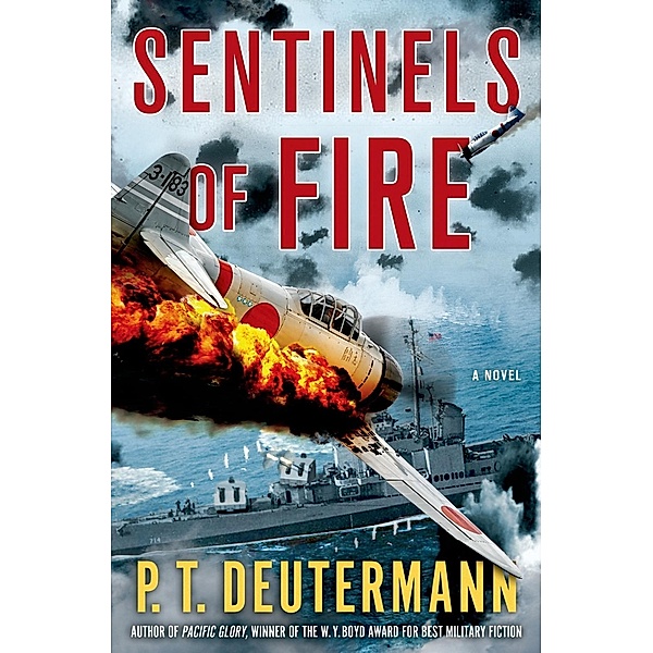 Sentinels of Fire / P. T. Deutermann WWII Novels, P. T. Deutermann