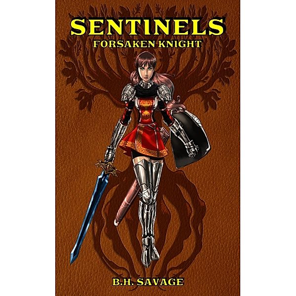 Sentinels: Sentinels: Forsaken Knight, B.H. Savage