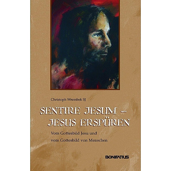 Sentire Jesum - Jesus erspüren, Christoph Wrembek