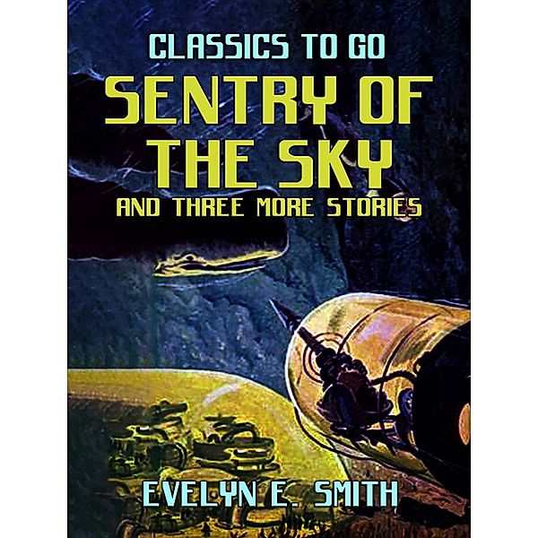 Sentry Of The Sky and three more stories, Evelyn E. Smith