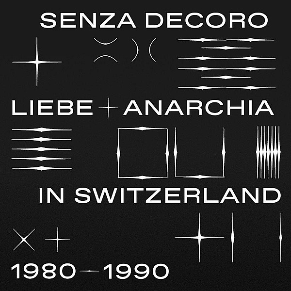 Senza Decoro: Liebe + Anarchia In Switzerland 1980-90, Diverse Interpreten