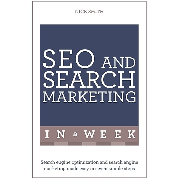SEO And Search Marketing In A Week, Nick Smith