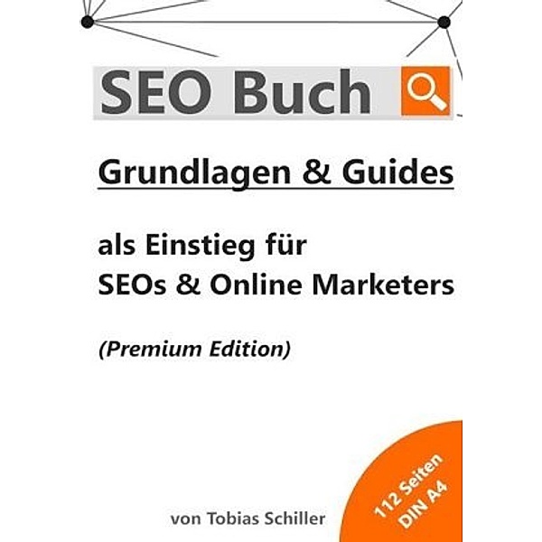 SEO Buch mit Grundlagen & Guides (Premium Edition), Tobias Schiller