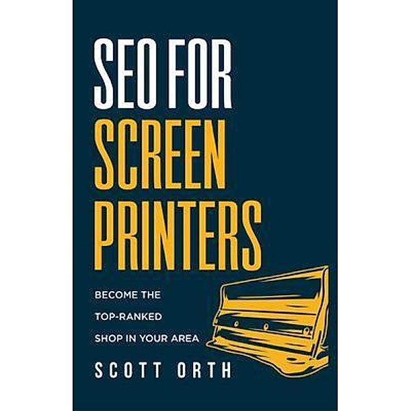 SEO for Screen Printers, Scott Orth