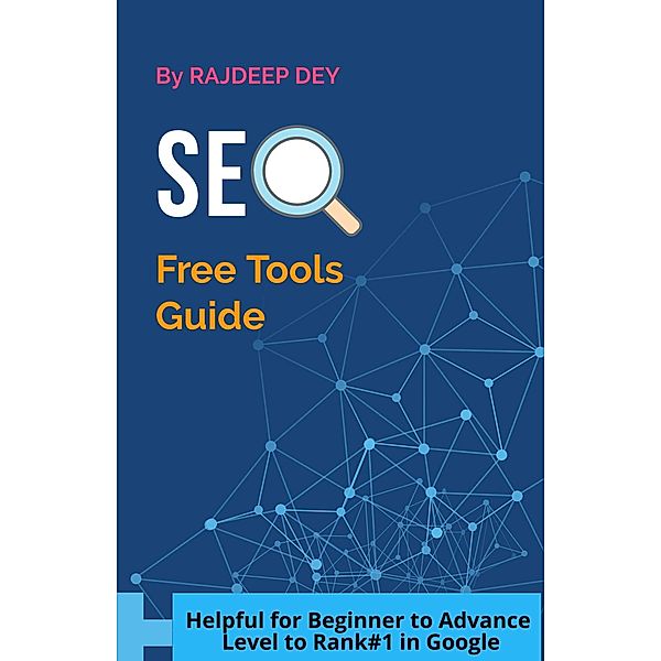 SEO Free Tools Guide, Rajdeep Dey