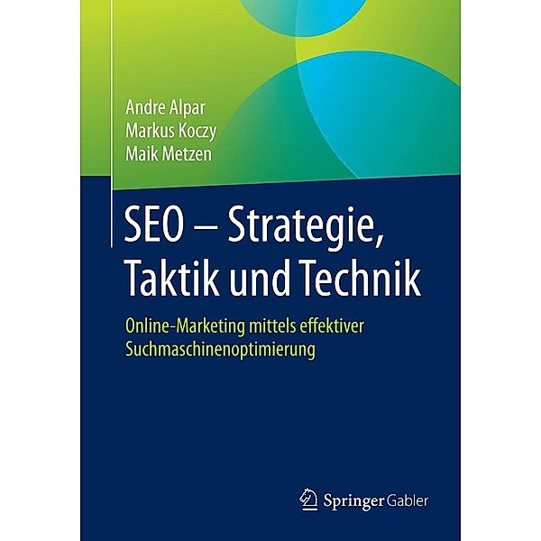 SEO - Strategie, Taktik und Technik, Andre Alpar, Markus Koczy, Maik Metzen