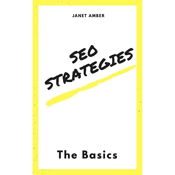 SEO Strategies: The Basics, Janet Amber