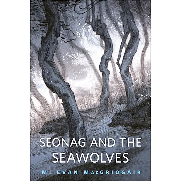 Seonag and the Seawolves / Tor Books, M. Evan MacGriogair