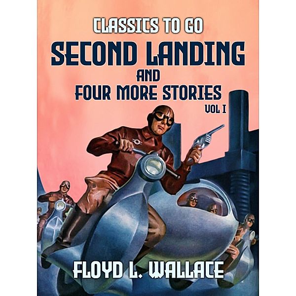 Seond Landing and four more stories Vol I, Floyd L. Wallace