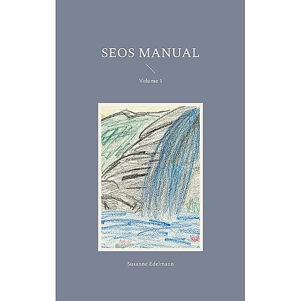 SEOS Manual / SEOS Manual Bd.1, Susanne Edelmann