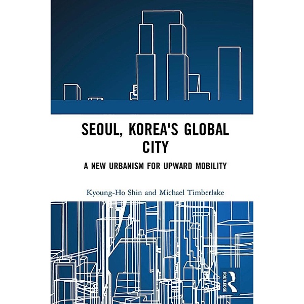 Seoul, Korea's Global City, Kyoung-Ho Shin, Michael Timberlake