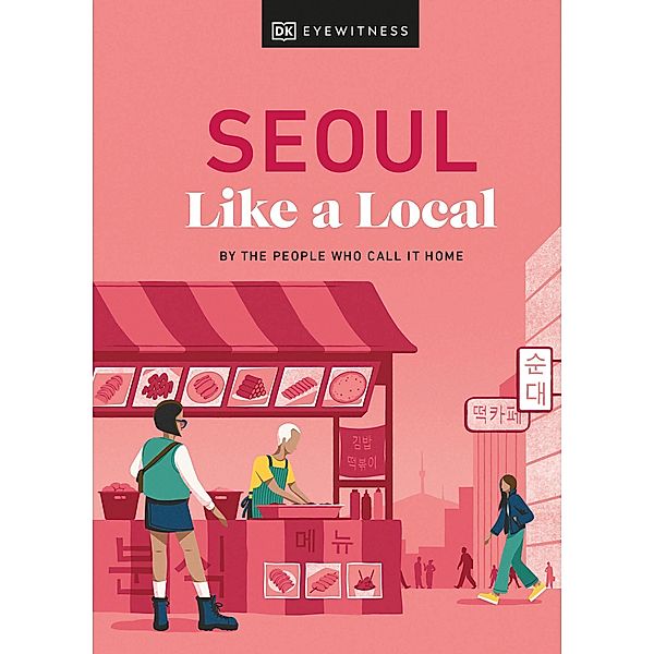 Seoul Like a Local, Allison Needels, Beth Eunhee Hong, Arian Khameneh, Charles Usher