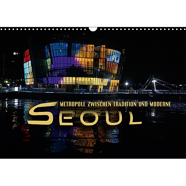 Seoul - Metropole zwischen Tradition und Moderne (Wandkalender 2019 DIN A3 quer), Renate Bleicher