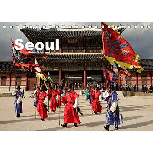 Seoul (Tischkalender 2022 DIN A5 quer), Peter Schickert