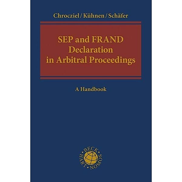 SEP and FRAND Declaration in Arbitral Proceedings, Peter Chrocziel, Thomas Kühnen, Erik Schäfer